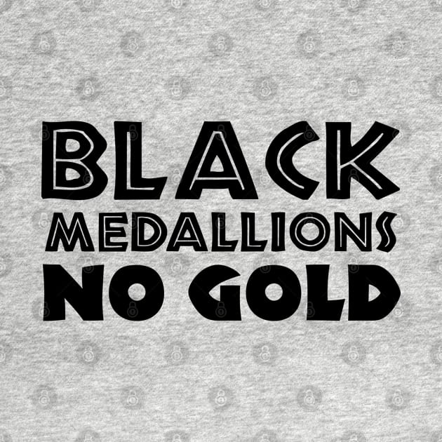 BLACK MEDALLIONS NO GOLD by forgottentongues